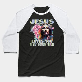 Jesus Loves You My God King My Lord My Savior Faith Christ Christian Baseball T-Shirt